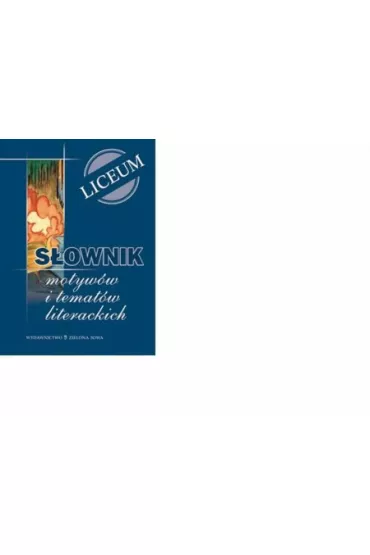 S�ownik motyw�w i temat�w literackich Liceum - Edyta Jantos