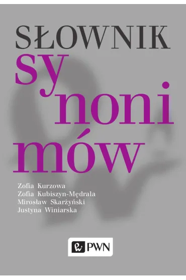 S�ownik synonim�w - Justyna Winiarska, Miros�aw Skar�y�ski, Zofia Kubiszyn-M�drala, Zofia Kurzowa