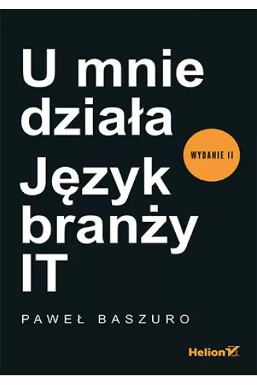 U mnie dzia�a. J�zyk bran�y IT - Pawe�  Baszuro