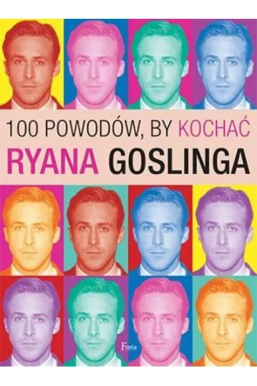 100 powod�w, by kocha� Ryana Goslinga * * - Joanna Benecke