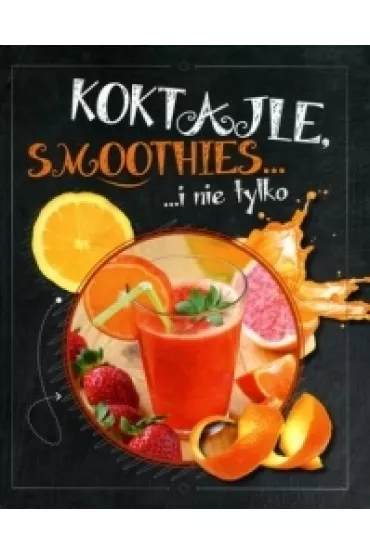 Koktajle smoothies i nie tylko