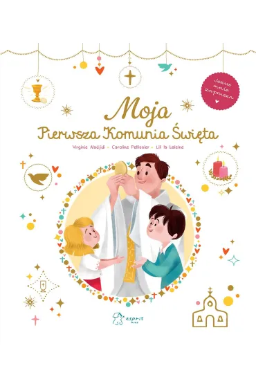 Moja Pierwsza Komunia �wi�ta - Virginie Aladjidi, Caroline  Pellissier