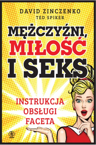 M�czy�ni, mi�o�� i seks - Ted Spiker, David Zinczenko
