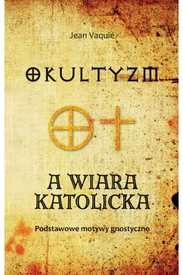 Okultyzm a wiara katolicka - Jean Vaquie