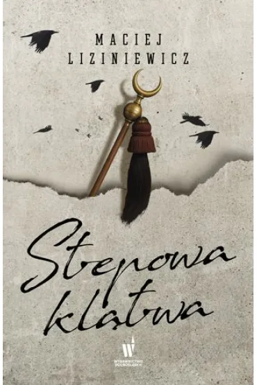 Stepowa kltwa. egota Nadolski. Tom 4 - Maciej Liziniewicz