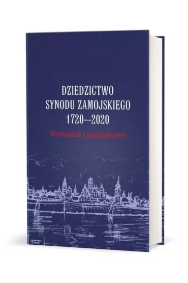 Dziedzictwo Synodu Zamojskiego 1720-2020. Wyzwania i perspektywy - Przemys�aw Nowakowski