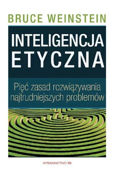 Inteligencja etyczna - Bruce Weinstein