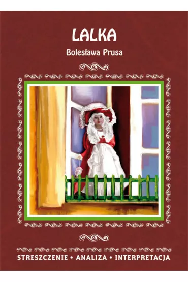 Lalka Boles�awa Prusa Streszczenie analiza interpretacja - Edyta  Giczewska-Warcho�