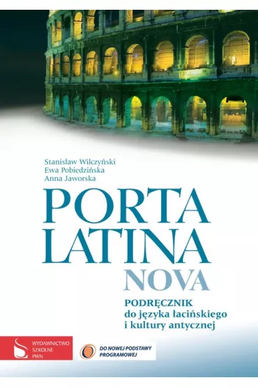 Porta Latina nova LO Podr�cznik + Preparacje i komentarze. J�zyk �aci�ski (2012) - Anna Jaworska, Ewa Pobiedzi�ska, Stanis�aw Wilczy�ski