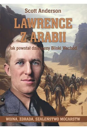 Lawrence z Arabii. Jak powsta� dzisiejszy Bliski Wsch�d - Anderson Scott