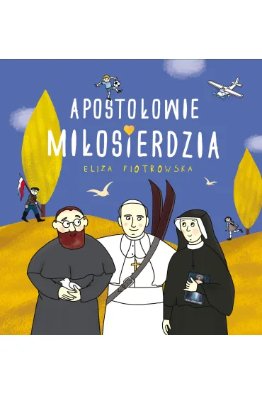 Aposto�owie Mi�osierdzia. �wi�ci u�miechni�ci - Eliza Piotrowska