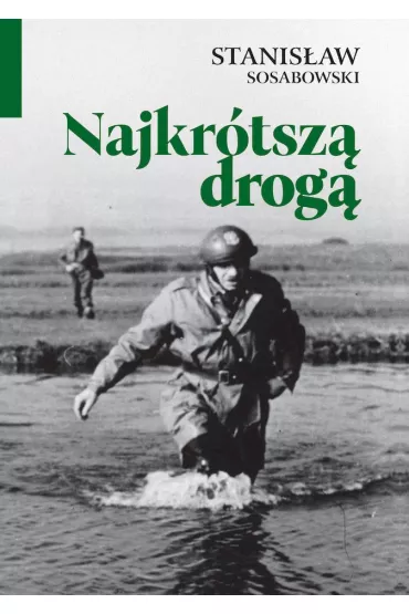 Najkr�tsz� drog� - Stanis�aw Sosabowski