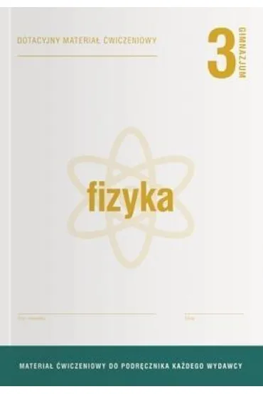 Fizyka 3. Dotacyjny materia� �wiczeniowy. Gimnazjum - Roman Grzybowski