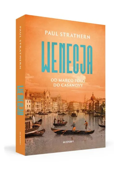 Wenecja. Od Marco Polo do Casanovy - Paul Strathern