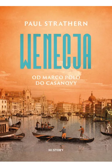 Wenecja. Od Marco Polo do Casanovy - Paul Strathern
