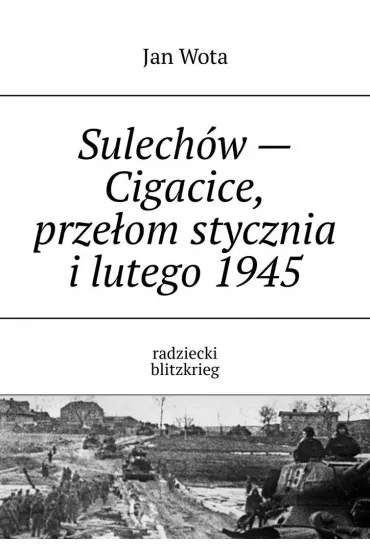 eBook Sulech�w�- Cigacice, prze�om stycznia i�lutego�1945 mobi epub - Jan Wota