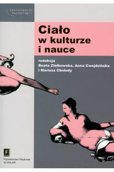 Cia�o w kulturze i nauce - Anna Cwojdzi�ska, Beata Zi�kowska, Mariusz Cho�ody