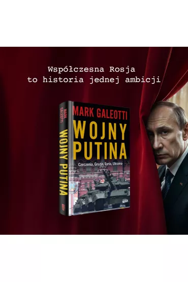 Wojny Putina. Czeczenia, Gruzja, Syria, Ukraina - Mark Galeotti