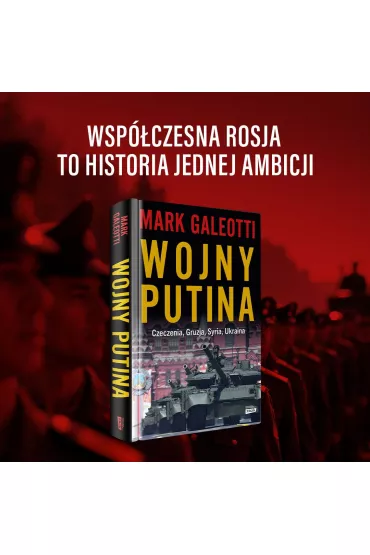 Wojny Putina. Czeczenia, Gruzja, Syria, Ukraina - Mark Galeotti