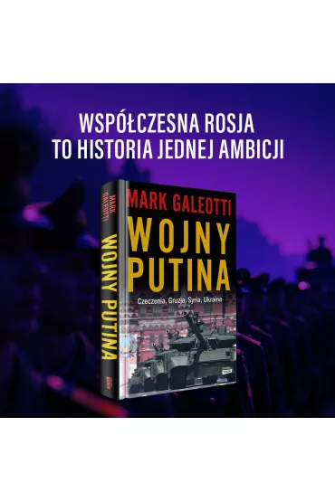 Wojny Putina. Czeczenia, Gruzja, Syria, Ukraina - Mark Galeotti