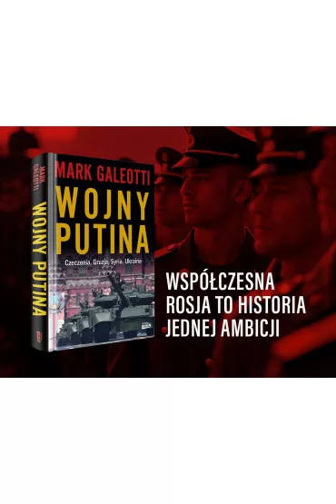 Wojny Putina. Czeczenia, Gruzja, Syria, Ukraina - Mark Galeotti