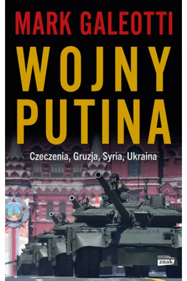 Wojny Putina. Czeczenia, Gruzja, Syria, Ukraina - Mark Galeotti