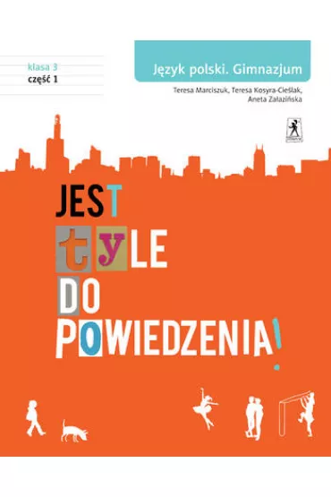 Jest tyle do powiedzenia 3. J�zyk polski. Podr�cznik. Cz�� 1. Gimnazjum - Aneta Za�azi�ska, Teresa Kosyra-Cie�lak, Teresa Marciszuk