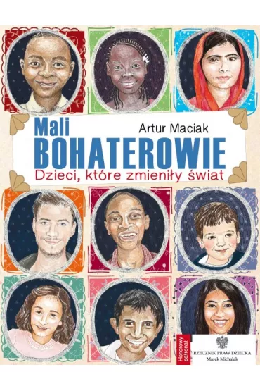Mali bohaterowie. Dzieci, kt�re zmieni�y �wiat - Artur  Maciak