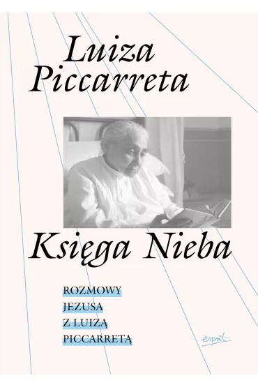 Ksi�ga Nieba. Rozmowy Jezusa z Luiz� Piccarret� - Luiza Piccarreta