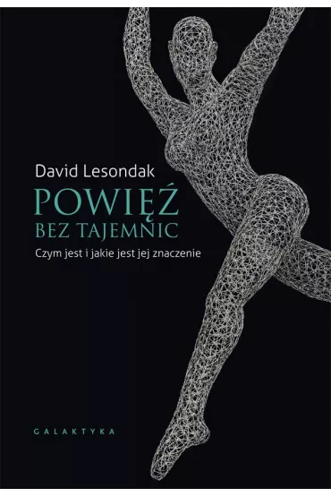 Powi� bez tajemnic. Czym jest i jakie jest jej znaczenie - David  Lesondak