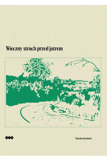 Wieczny strach przed jutrem - W�adys�aw  Kaczorowski
