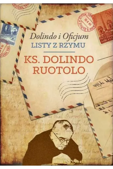 Ks. Dolindo i Oficjum. Listy z Rzymu - Dolindo Ruotolo