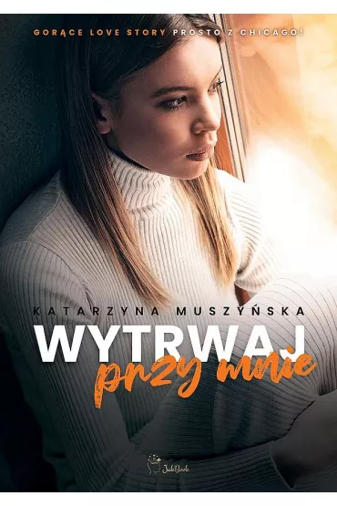 Wytrwaj przy mnie - Katarzyna Muszy�ska