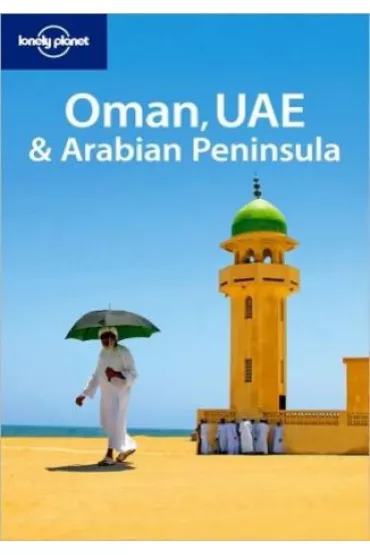 Oman, ZEA i P�wysep Arabski. Przewodnik - Jenny Walker, Stuart Butler, Andrea Schulte-Peevers, Iain Shearer - Andrea Schulte-Peevers, Iain Shearer, Jenny Walker, Stuart Butler