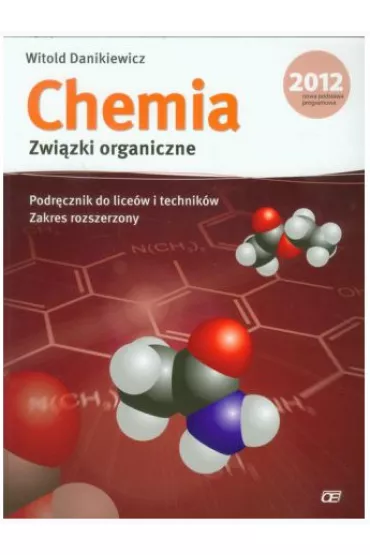 Chemia. Zwi�zki organiczne. Podr�cznik do lice�w i technik�w. Zakres rozszerzony - Witold Danikiewicz