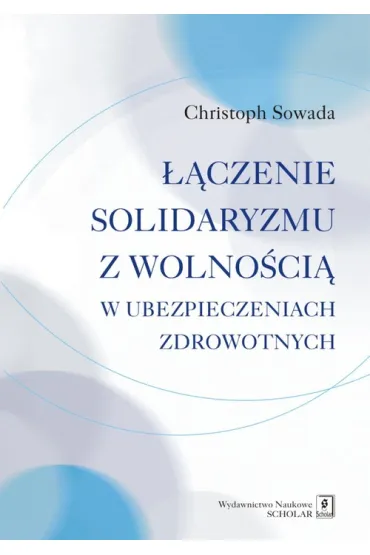 ��czenie solidaryzmu z wolno�ci� w ubezpieczeniach spo�ecznych - Christoph Sowada