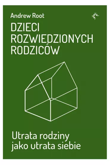 Dzieci rozwiedzionych rodzic�w. Utrata rodziny jako utrata siebie - Andrew Root