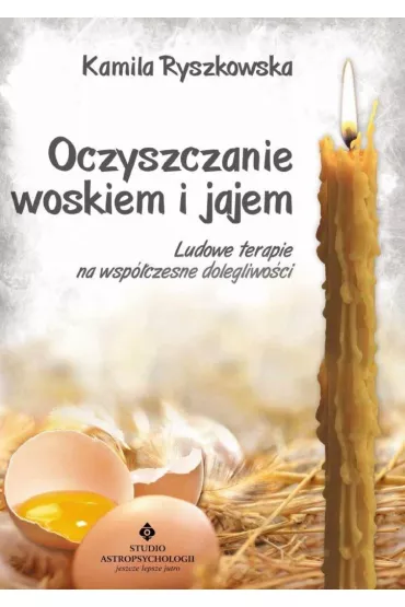 Oczyszczanie woskiem i jajem - Kamila Ryszkowska