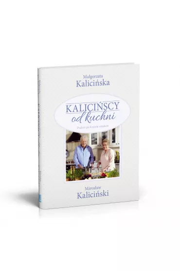 Kalici�scy od kuchni - Ma�gorzata Kalici�ska, Miros�aw Kalici�ski