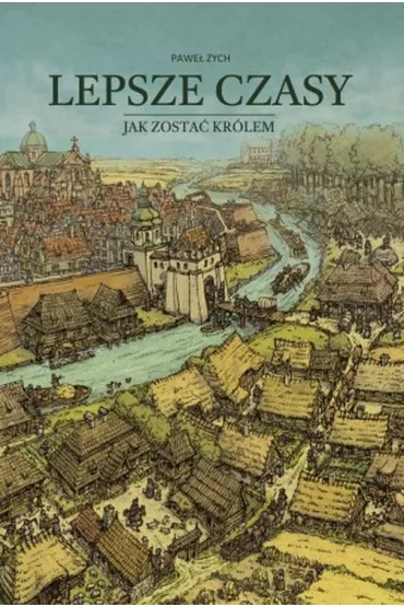 Lepsze czasy. Jak zosta� kr�lem - Pawe� Zych