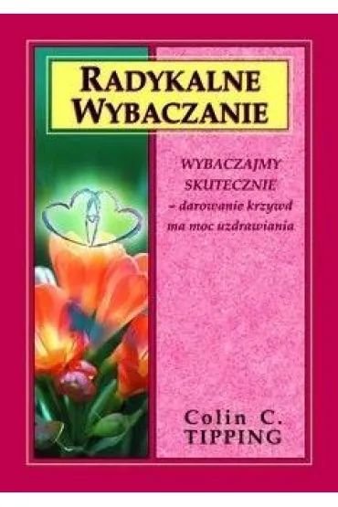Radykalne wybaczanie - Colin Tipping