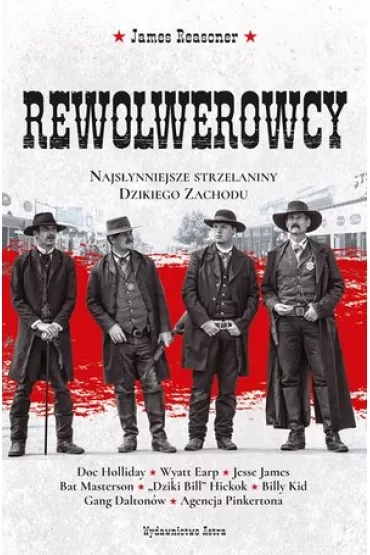 Rewolwerowcy. Najs�ynniejsze strzelaniny Dzikiego Zachodu * * - James Reasoner