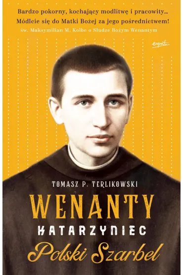 Wenanty Katarzyniec. Polski Szarbel - Tomasz Terlikowski