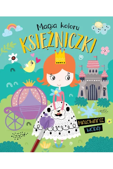 Magia koloru. Ksi�niczki. Malowanie wod�!