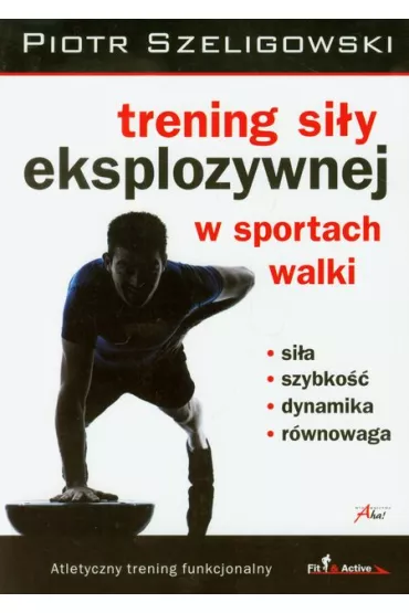 Trening si�y eksplozywnej w sportach walki - Piotr Szeligowski