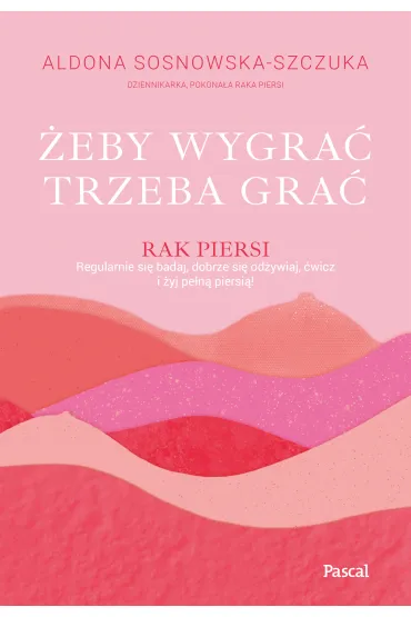 �eby wygra�, trzeba gra� - Aldona Sosnowska-Szczuka