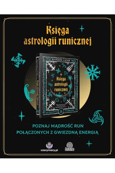 Ksiga astrologii runicznej. Odkryj swoje przeznaczenie i kosmiczn harmoni dziki pradawnej mdroci run - Richard  Lister