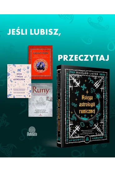 Ksiga astrologii runicznej. Odkryj swoje przeznaczenie i kosmiczn harmoni dziki pradawnej mdroci run - Richard  Lister
