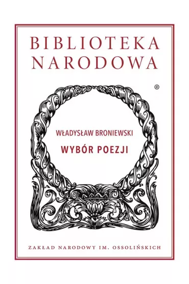 Wyb�r wierszy. Biblioteka Narodowa - W�adys�aw Broniewski