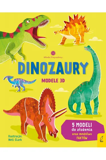 M�odzi przyrodnicy. Dinozaury. Modele 3D - Abigail  Wheatle